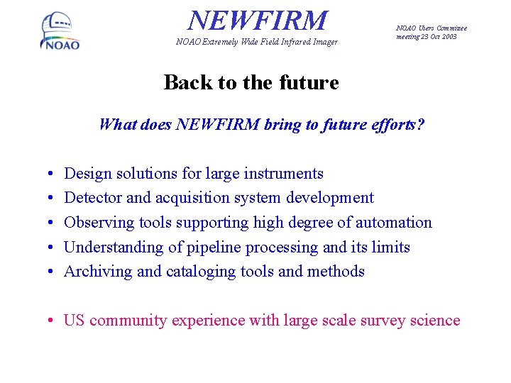 NEWFIRM NOAO Extremely Wide Field Infrared Imager NOAO Users Committee meeting 23 Oct 2003