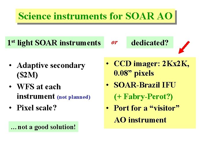 Science instruments for SOAR AO 1 st light SOAR instruments • Adaptive secondary ($2