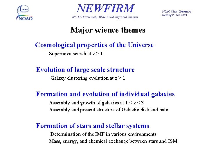 NEWFIRM NOAO Extremely Wide Field Infrared Imager NOAO Users Committee meeting 23 Oct 2003