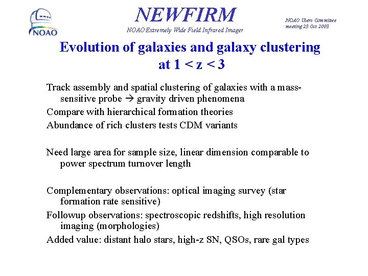 NEWFIRM NOAO Extremely Wide Field Infrared Imager NOAO Users Committee meeting 23 Oct 2003