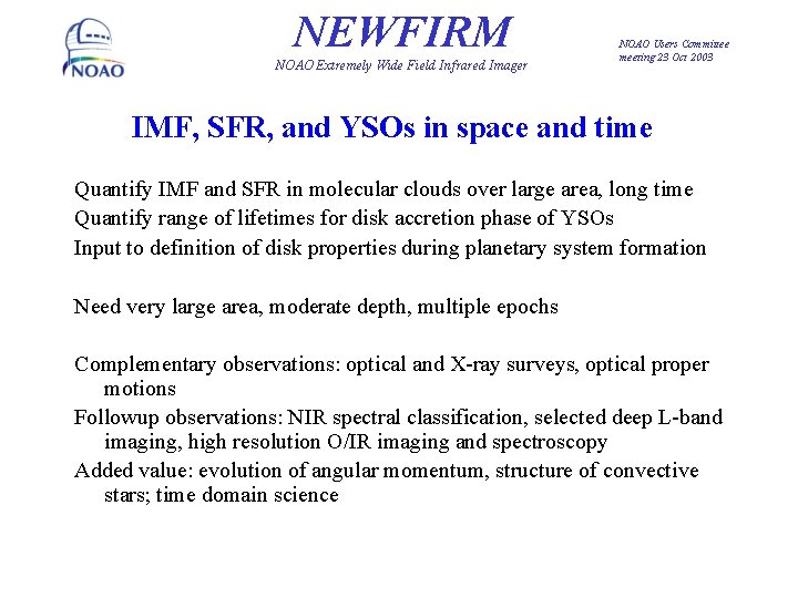 NEWFIRM NOAO Extremely Wide Field Infrared Imager NOAO Users Committee meeting 23 Oct 2003