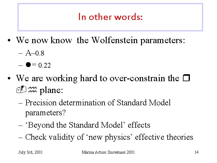In other words: • We now know the Wolfenstein parameters: – A~0. 8 –