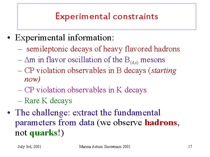 Experimental constraints • Experimental information: – semileptonic decays of heavy flavored hadrons – m