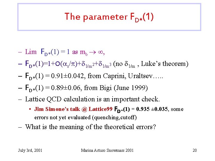 The parameter FD*(1) – Lim FD*(1) = 1 as mb , – FD*(1)=1+O(as/p)+d 1/m
