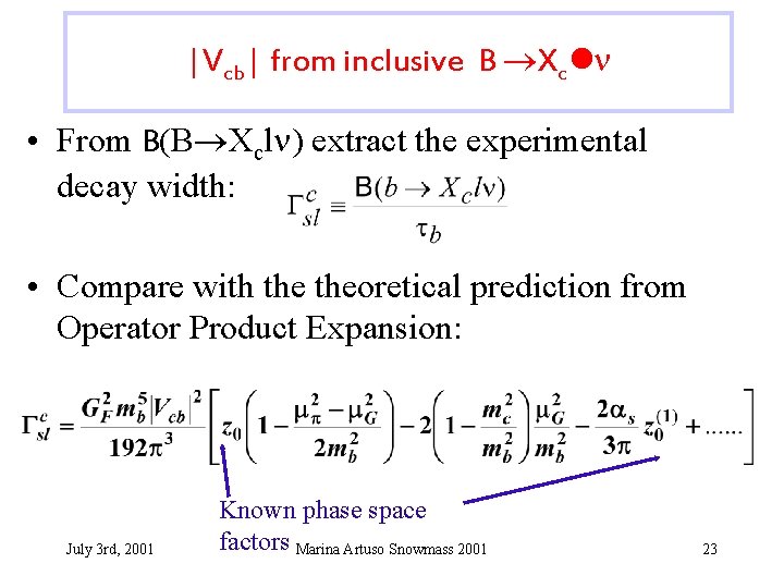 |Vcb| from inclusive B Xcl • From B(B Xcl ) extract the experimental decay