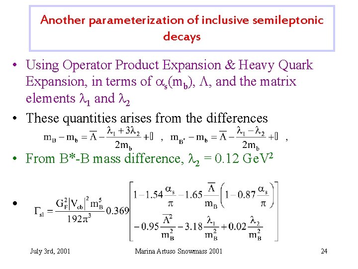 Another parameterization of inclusive semileptonic decays • Using Operator Product Expansion & Heavy Quark