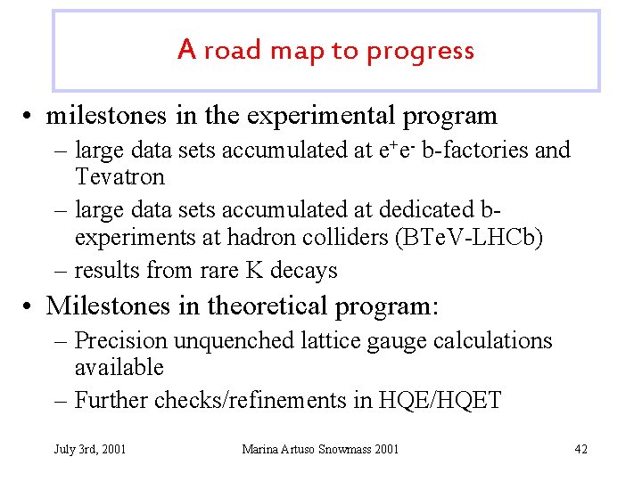 A road map to progress • milestones in the experimental program – large data