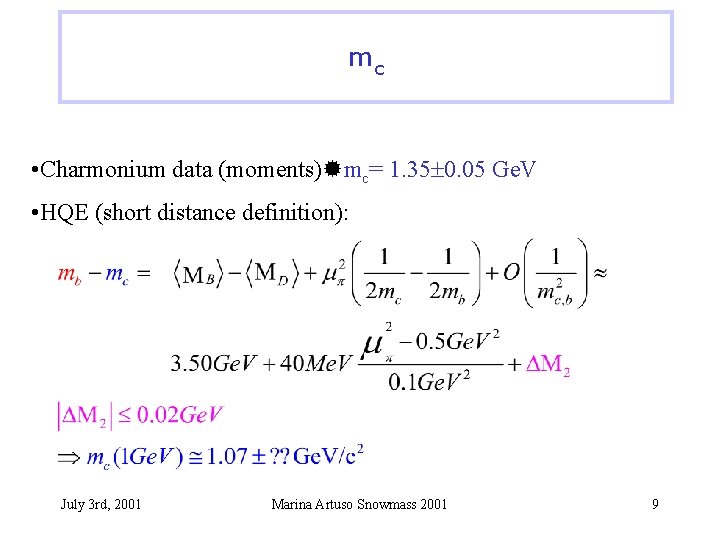 mc • Charmonium data (moments) mc= 1. 35 0. 05 Ge. V • HQE