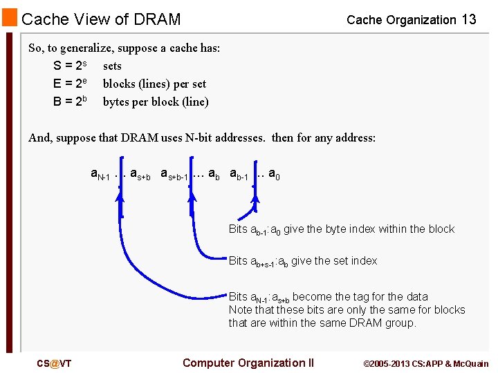 Cache View of DRAM Cache Organization 13 So, to generalize, suppose a cache has: