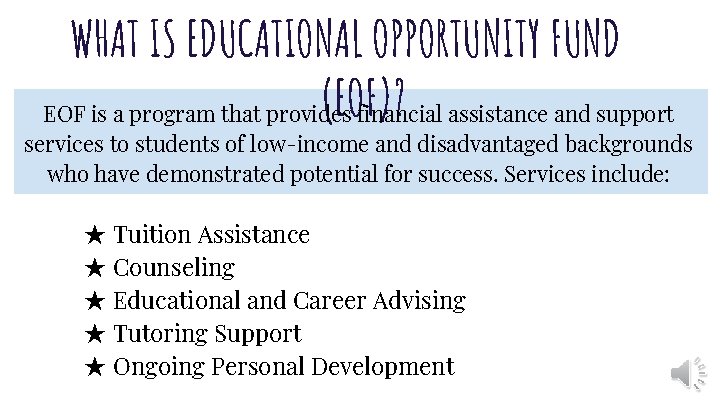 WHAT IS EDUCATIONAL OPPORTUNITY FUND (EOF)? EOF is a program that provides financial assistance