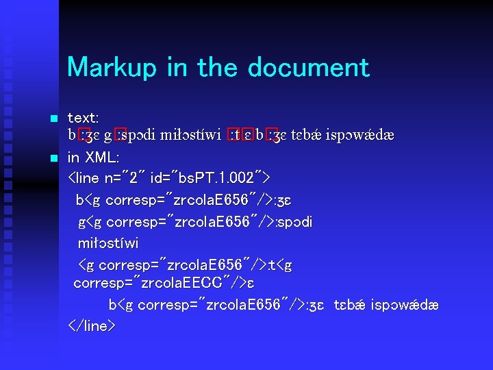 Markup in the document n n text: b� : ʒɛ g� : spɔdi miłɔstíwi