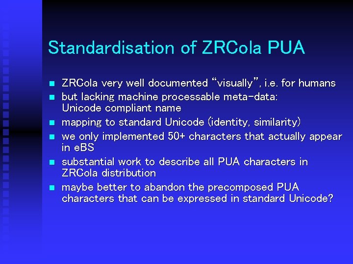 Standardisation of ZRCola PUA n n n ZRCola very well documented “visually”, i. e.