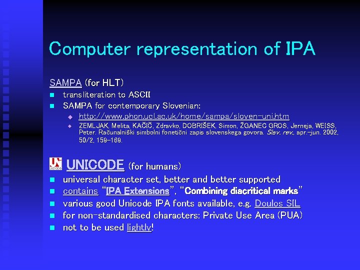 Computer representation of IPA SAMPA (for HLT) n n transliteration to ASCII SAMPA for