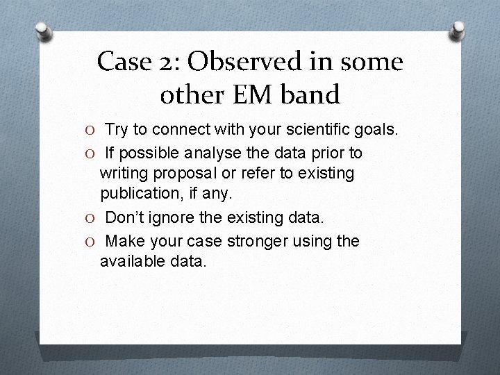 Case 2: Observed in some other EM band O Try to connect with your