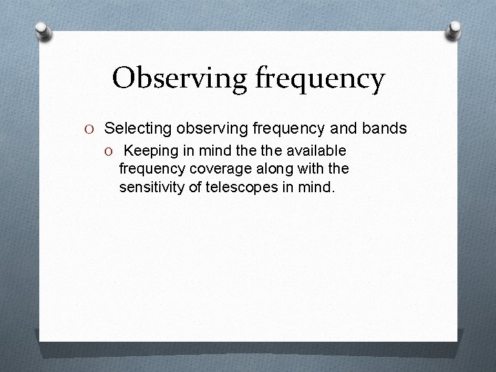 Observing frequency O Selecting observing frequency and bands O Keeping in mind the available