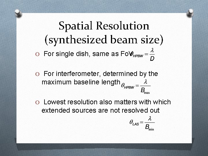 Spatial Resolution (synthesized beam size) O For single dish, same as Fo. V O