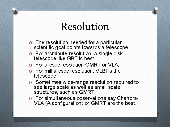 Resolution O The resolution needed for a particular O O O scientific goal points