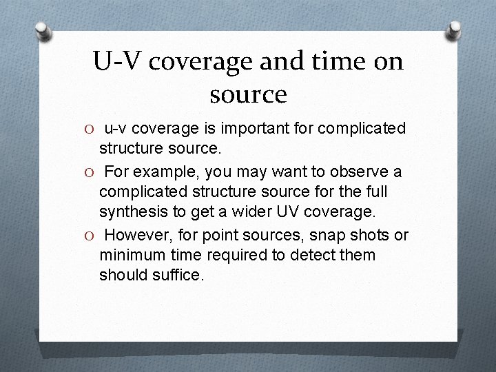U-V coverage and time on source O u-v coverage is important for complicated structure
