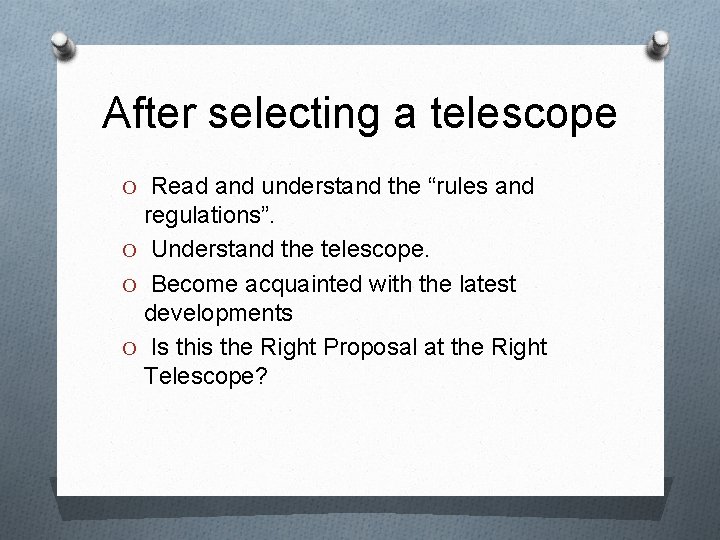 After selecting a telescope O Read and understand the “rules and regulations”. O Understand