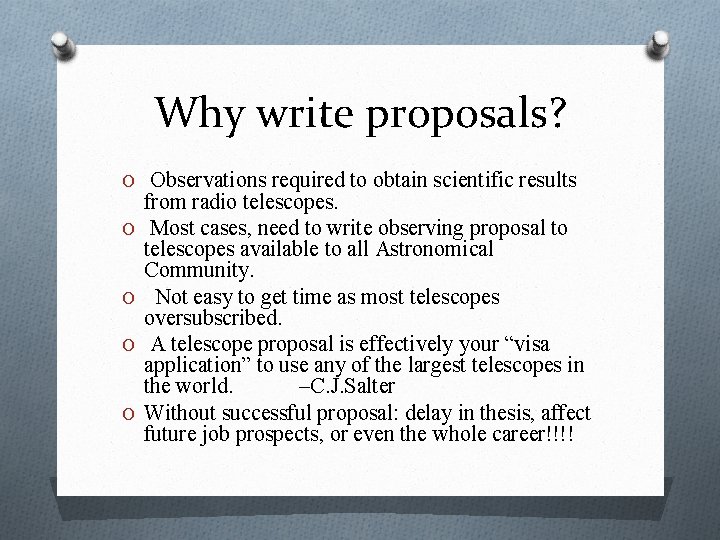 Why write proposals? O Observations required to obtain scientific results O O from radio