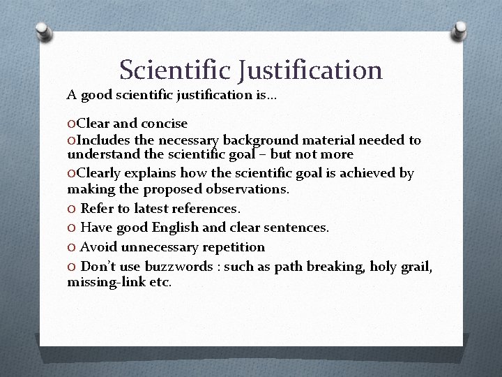 Scientific Justification A good scientific justification is… OClear and concise OIncludes the necessary background