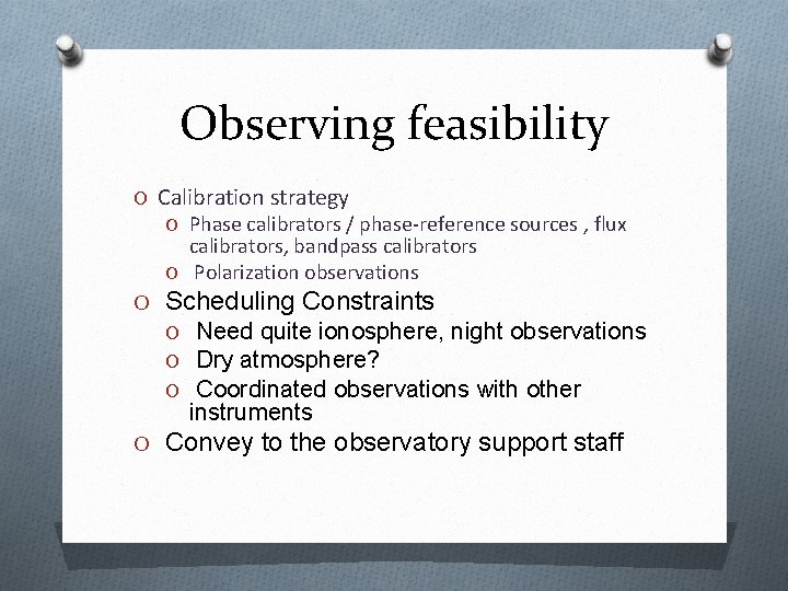 Observing feasibility O Calibration strategy O Phase calibrators / phase-reference sources , flux calibrators,