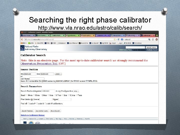 Searching the right phase calibrator http: //www. vla. nrao. edu/astro/calib/search/ 