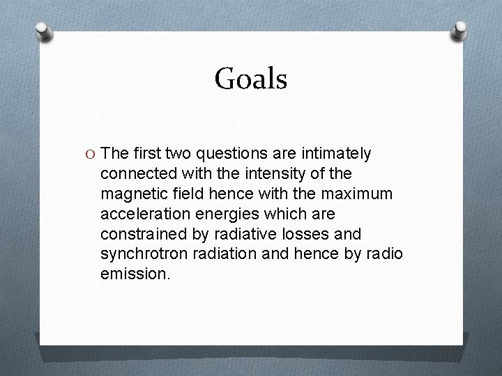 Goals O The first two questions are intimately connected with the intensity of the