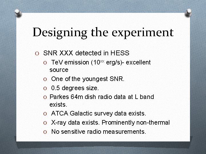 Designing the experiment O SNR XXX detected in HESS O Te. V emission (10