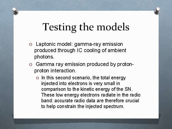 Testing the models O Laptonic model: gamma-ray emission produced through IC cooling of ambient