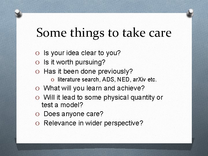 Some things to take care O Is your idea clear to you? O Is