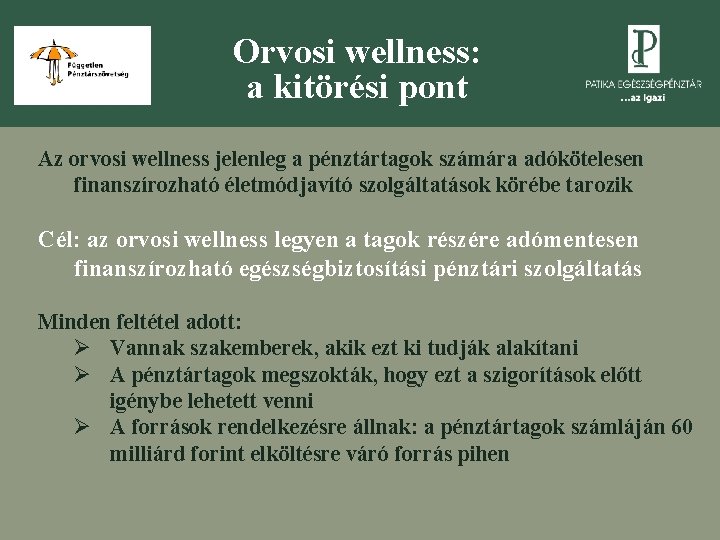 Orvosi wellness: a kitörési pont Az orvosi wellness jelenleg a pénztártagok számára adókötelesen finanszírozható