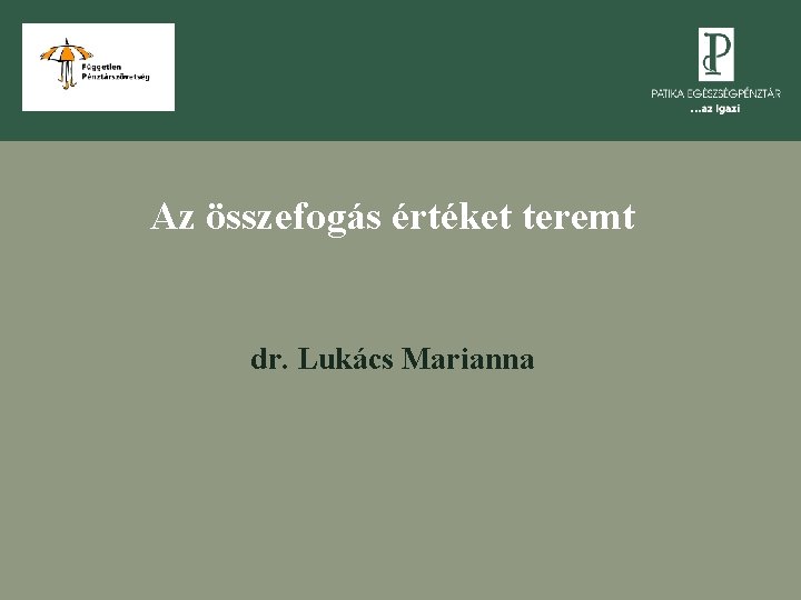 Az összefogás értéket teremt dr. Lukács Marianna 