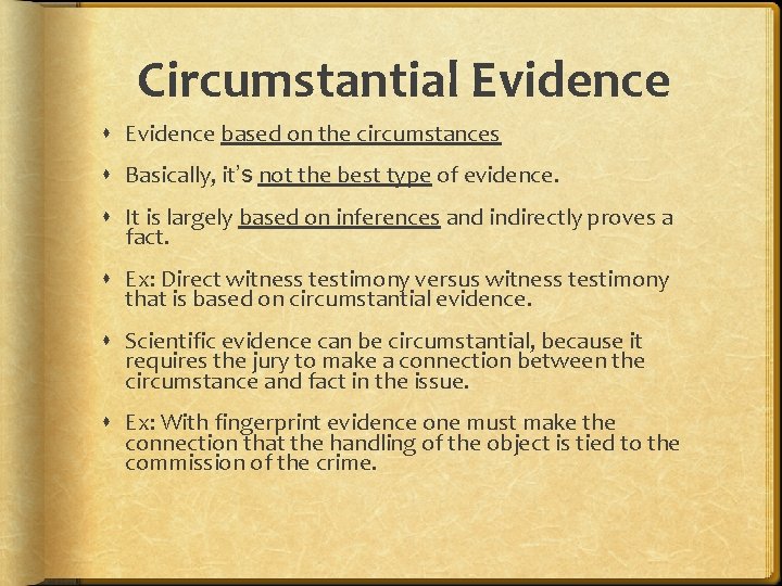 Circumstantial Evidence based on the circumstances Basically, it’s not the best type of evidence. Circumstantial Evidence based on the circumstances Basically, it’s not the best type of evidence.