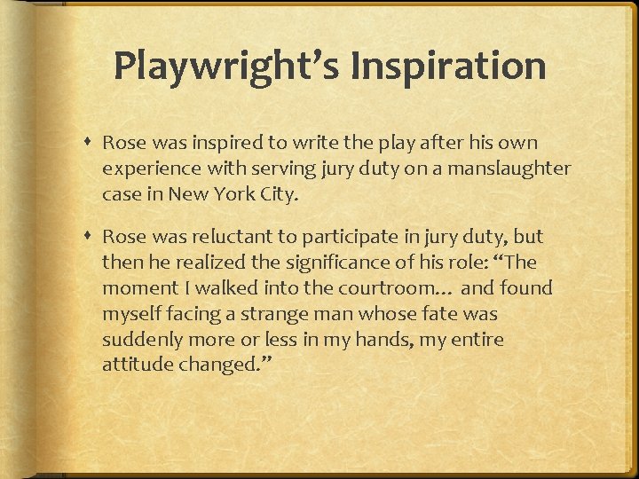 Playwright’s Inspiration Rose was inspired to write the play after his own experience with Playwright’s Inspiration Rose was inspired to write the play after his own experience with