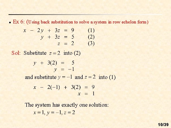 n Ex 6: (Using back substitution to solve a system in row echelon form)