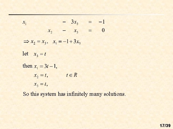 let then So this system has infinitely many solutions. 17/39 
