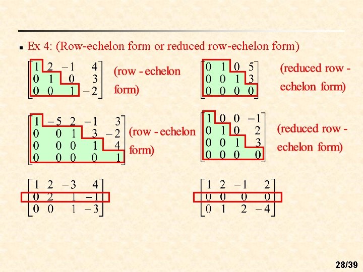 n Ex 4: (Row-echelon form or reduced row-echelon form) 28/39 