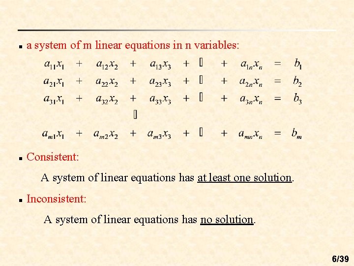 n a system of m linear equations in n variables: n Consistent: A system