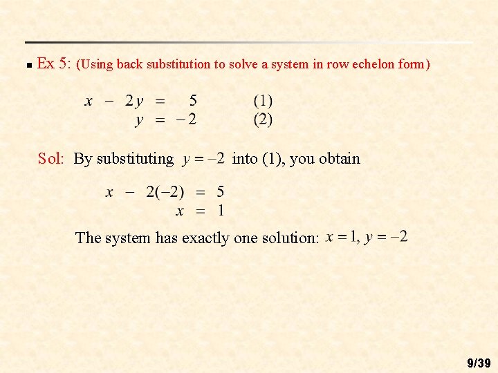 n Ex 5: (Using back substitution to solve a system in row echelon form)