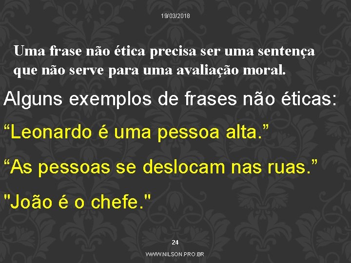19/03/2018 Uma frase não ética precisa ser uma sentença que não serve para uma