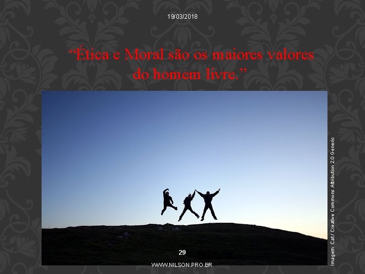 19/03/2018 29 WWW. NILSON. PRO. BR Imagem: Cat / Creative Commons Attribution 2. 0