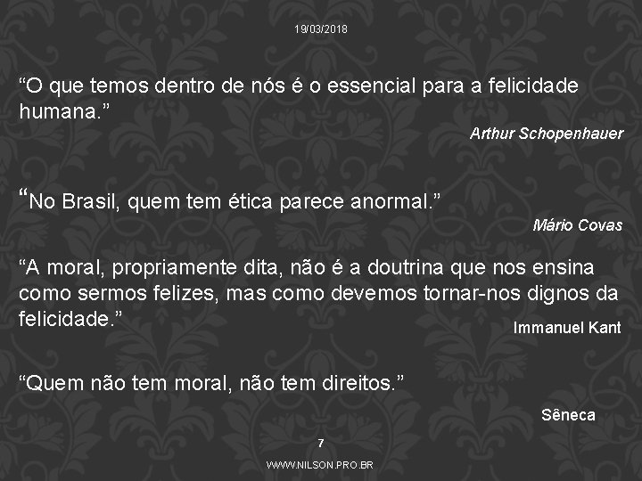 19/03/2018 “O que temos dentro de nós é o essencial para a felicidade humana.