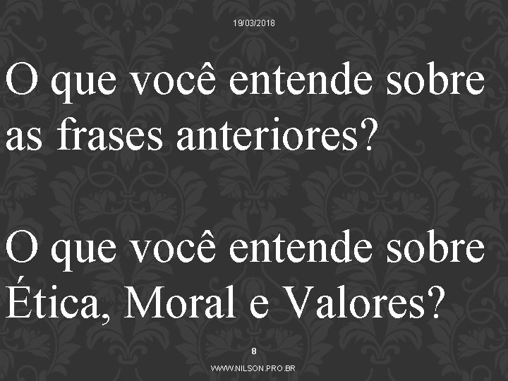 19/03/2018 O que você entende sobre as frases anteriores? O que você entende sobre