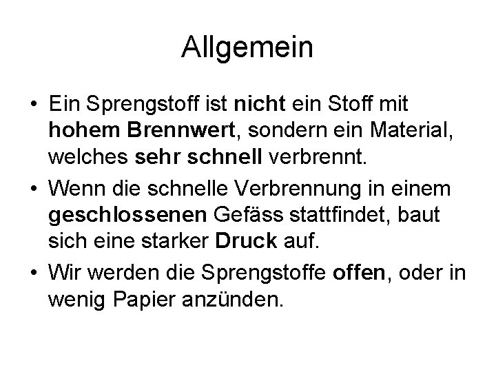 Allgemein • Ein Sprengstoff ist nicht ein Stoff mit hohem Brennwert, sondern ein Material,