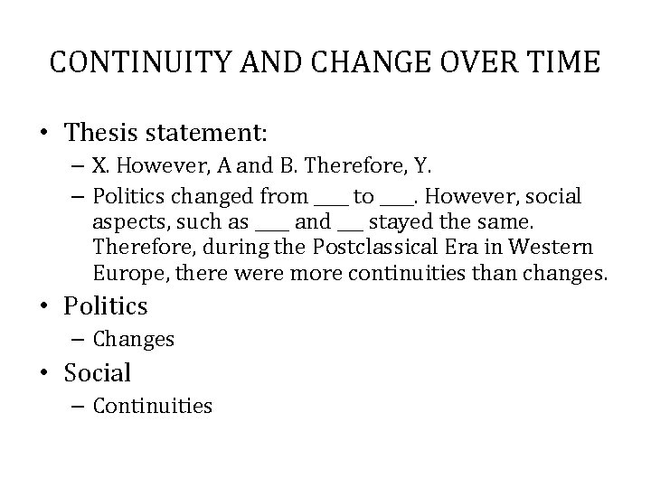 CONTINUITY AND CHANGE OVER TIME • Thesis statement: – X. However, A and B.