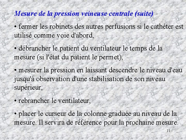 Mesure de la pression veineuse centrale (suite) • fermer les robinets des autres perfusions