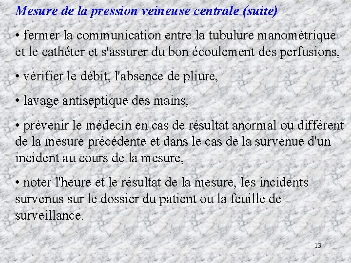 Mesure de la pression veineuse centrale (suite) • fermer la communication entre la tubulure