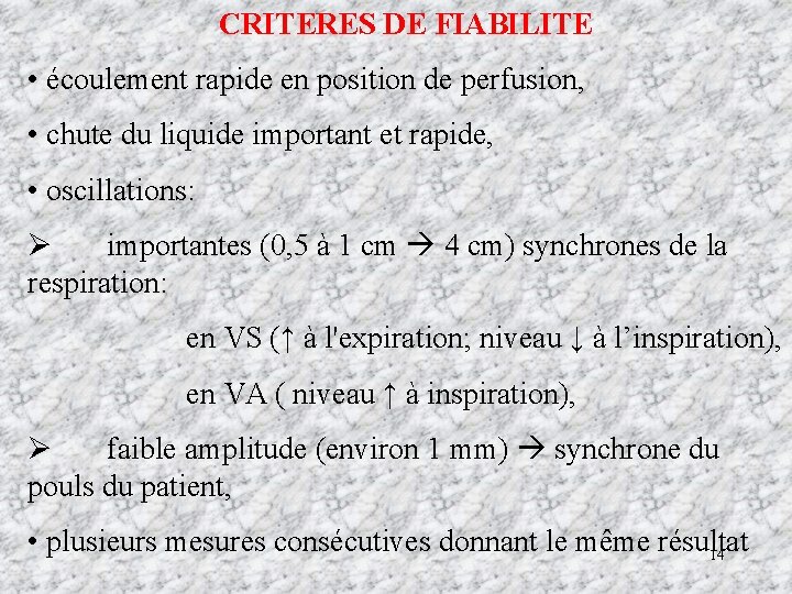 CRITERES DE FIABILITE • écoulement rapide en position de perfusion, • chute du liquide