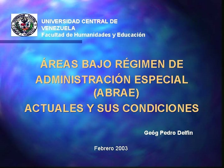 UNIVERSIDAD CENTRAL DE VENEZUELA Facultad de Humanidades y Educación ÁREAS BAJO RÉGIMEN DE ADMINISTRACIÓN